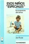 Jean Toulat - Esos niños especiales : la respuesta del amor