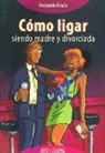 Fernando Gracia - Cómo ligar siendo madre y divorciada