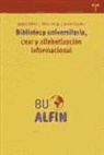 Pilar Martínez-Osorio Ibarra, María Pinto Molina, Dora Sales Salvador - Biblioteca universitaria, CRAI y alfabetización informacional