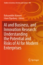 Bahaaeddin Alareeni, Elgedawy, Islam Elgedawy - AI and Business, and Innovation Research: Understanding the Potential and Risks of AI for Modern Enterprises