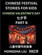 Hongsha Liu - Chinese Festival Stories for Kids (Part 6) - Qixi Festival, Learn Mandarin Chinese Language, Culture, History with Folk Tales Based on China's Traditional Festivals, Easy Lessons for Beginners, Children, Teen, Young and Adults, HSK All Levels, Simplified