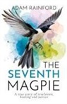 Adam Rainford - The Seventh Magpie - A true story of revelation, healing and justice
