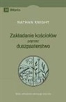 Nathan Knight - Planting by Pastoring / Zak¿adanie ko¿cio¿ów poprzez duszpasterstwo