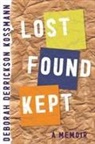 Deborah Derrickson Kossmann - Lost Found Kept