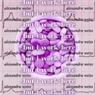 Alexandra Weiß - but i work here