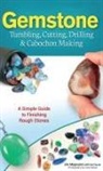 Val Carver, Jim Magnuson - Gemstone Tumbling, Cutting, Drilling & Cabochon Making