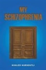 Khaled Karkoutli - My Schizophrenia