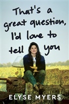 Elyse Myers - That's a Great Question, I'd Love to Tell You