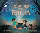 Gabrielle Balkan, Yanitzia Canetti, Shana Gozansky, Carmen Saldaña - Como ser una bruja (How to Be a Witch Spanish Edition)