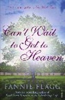 Fannie Flagg, Flagg Fannie - Can't Wait to Get to Heaven