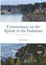 Martin Luther - Commentary on the Epistle to the Galatians