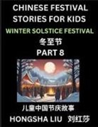Hongsha Liu - Chinese Festival Stories for Kids (Part 8) - Winter Solstice Festival, Learn Mandarin Chinese Language, Culture, History with Folk Tales Based on China's Traditional Festivals, Easy Lessons for Beginners, Children, Teen, Young and Adults, HSK All Levels