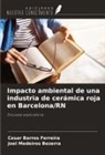 Joel Medeiros Bezerra, Cesar Barros Ferreira - Impacto ambiental de una industria de cerámica roja en Barcelona/RN