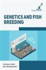 Anthony Reid, Ian Wordsworth - Genetics and Fish Breeding