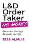 Jess Almlie - L&d Order Taker No More!