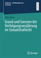 Marc Bauer - Grund und Grenzen der Verfolgungsverjährung im Sexualstrafrecht