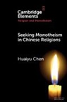 Huaiyu Chen, Huaiyu (Arizona State University) Chen - Seeking Monotheism in Chinese Religions