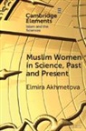 Elmira Akhmetova, Elmira (University of Freiburg) Akhmetova - Muslim Women in Science, Past and Present