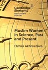 Elmira Akhmetova, Elmira (University of Freiburg) Akhmetova - Muslim Women in Science, Past and Present