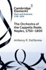 Anthony R. DelDonna, Anthony R. (Georgetown University) Deldonna - Orchestra of the Cappella Reale, Naples, 17501800