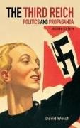 David Welch,  Welch David - The Third Reich - Politics and Propaganda
