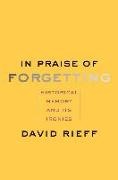 David Rieff, Rieff David - In Praise of Forgetting Historical Memory and Its Ironies