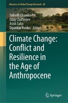 Uday Chatterjee, Subodh Chandra Pal, Dipankar Ruidas, Asish Saha, Asish Saha et al - Climate Change: Conflict and Resilience in the Age of Anthropocene