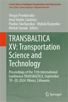 Mykola Karpenko, Olegas Prentkovskis, Paulius Skackauskas, Paulius Skačkauskas, Pauliu Skackauskas et al, Michal Stosiak... - TRANSBALTICA XV: Transportation Science and Technology