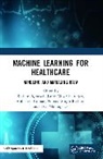 Rashmi (Mriirs) Chatterjee Agrawal, Agrawal Rashmi, Jyotir Moy Chatterjee, Kumar Abhishek, Dac-Nhuong Le, Pramod Singh Rathore - Machine Learning for Healthcare