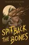 Teagan Olivia King - Spit Back the Bones