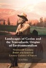 Scott (Earlham College) Hess, Hess Scott - Landscapes of Genius and the Transatlantic Origins of Environmentalism