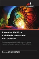 Nexus JAJ WINSALAS - Incréatus Ab Ultra : L'alchimia occulta del dell'increato