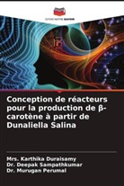 Karthika Duraisamy, Mrs. Karthika Duraisamy, Dr. Murugan Perumal, Murugan Perumal, Deepak Sampathkumar, Dr. Deepak Sampathkumar - Conception de réacteurs pour la production de beta-carotène à partir de Dunaliella Salina