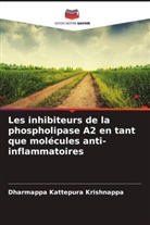 Dharmappa Kattepura Krishnappa - Les inhibiteurs de la phospholipase A2 en tant que molécules anti-inflammatoires