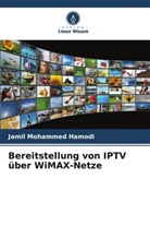 Jamil Mohammed Hamodi - Bereitstellung von IPTV über WiMAX-Netze