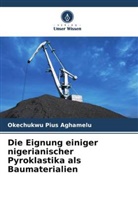 Okechukwu Pius Aghamelu - Die Eignung einiger nigerianischer Pyroklastika als Baumaterialien