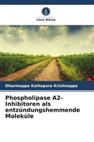 Dharmappa Kattepura Krishnappa - Phospholipase A2-Inhibitoren als entzündungshemmende Moleküle