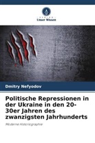 Dmitry Nefyodov - Politische Repressionen in der Ukraine in den 20-30er Jahren des zwanzigsten Jahrhunderts