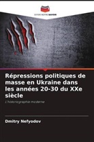 Dmitry Nefyodov - Répressions politiques de masse en Ukraine dans les années 20-30 du XXe siècle