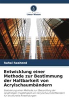 Rahal Rasheed - Entwicklung einer Methode zur Bestimmung der Haltbarkeit von Acrylschaumbändern