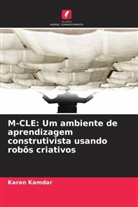 Karan Kamdar - M-CLE: Um ambiente de aprendizagem construtivista usando robôs criativos