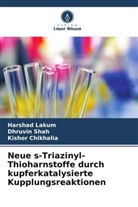 Kishor Chikhalia, Harshad Lakum, Dhruvin Shah - Neue s-Triazinyl-Thioharnstoffe durch kupferkatalysierte Kupplungsreaktionen