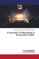 Anthony Savio Herminio da Piedade Fernandes - A Journey To Becoming A Successful Trader