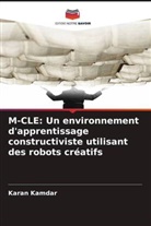 Karan Kamdar - M-CLE: Un environnement d'apprentissage constructiviste utilisant des robots créatifs