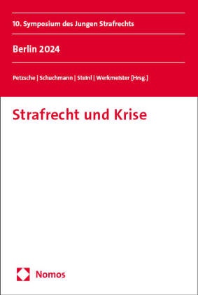 Anneke Petzsche, Inga Schuchmann, Inga Schuchmann u a, Leonie Steinl, Leonie Steinl u a,  Verein Junges Strafrecht... - Strafrecht und Krise - 10. Symposium des Jungen Strafrechts. Berlin 2024