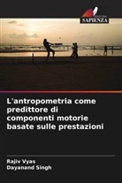 Dayanand Singh, Rajiv Vyas - L'antropometria come predittore di componenti motorie basate sulle prestazioni
