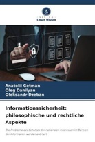 Oleg Danilyan, Oleksandr Dzeban, Anatolii Getman - Informationssicherheit: philosophische und rechtliche Aspekte