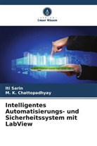 M K Chattopadhyay, M. K. Chattopadhyay, Iti Sarin - Intelligentes Automatisierungs- und Sicherheitssystem mit LabView
