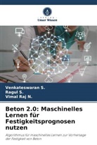 Vimal Raj N, Vimal Raj N., Ragul S, Venkateswaran S, Ragul S., Venkateswaran S. - Beton 2.0: Maschinelles Lernen für Festigkeitsprognosen nutzen