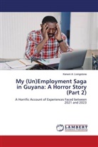 Kerwin A. Livingstone - My (Un)Employment Saga in Guyana: A Horror Story (Part 2)